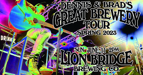 Dennis & Brad’s Great Brewery Tour Plays Lion Bridge Brewing Co.