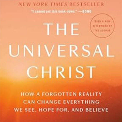 <p>Richard Rohr’s book The Universal Christ provides a new/old way to understand and embody the love of Christ in God, Self and Other.</p>