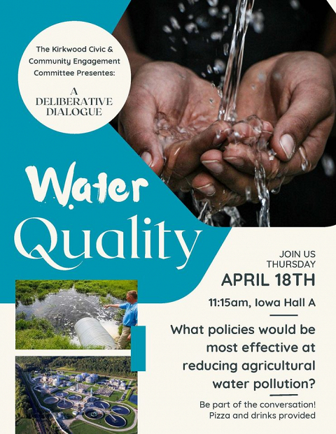 <p>The Kirkwood Community College Civic and Community Engagement Committee invites all interested members of the community to join a public discussion of how to improve Iowa’s water quality. This event will be held on Thursday, April 18, from 11:15 a.m. to 12:10 p.m. in Iowa Hall Room A on Kirkwood’s main campus in Cedar Rapids. Free and open to the public—please join us!</p>